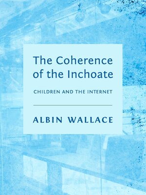 cover image of The Coherence of the Inchoate